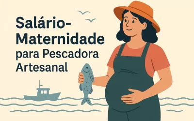 Salário Maternidade Pescadora Artesanal